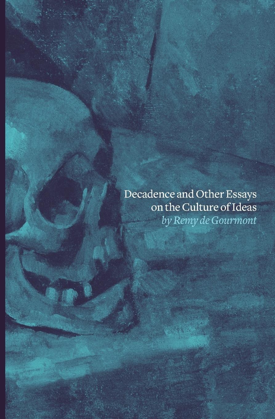 Thumbnail - Decadence And Other Essays On The Culture Of Ideas | Remy De Gourmont