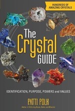 THE CRYSTAL GUIDE: IDENTIFICATION, PURPOSE, POWERS AND By Patti Polk *BRAND NEW*