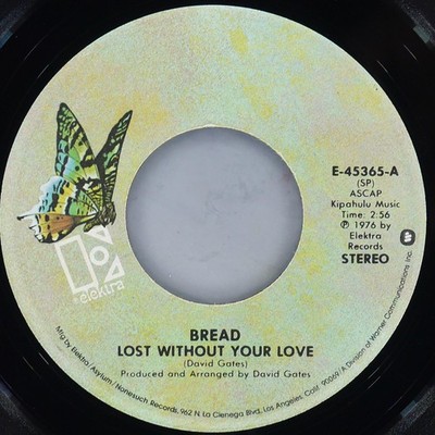 BREAD Lost Without Your Love ELEKTRA E-45365 VG 45 RPM 1976 Classic Rock 7'' Pop