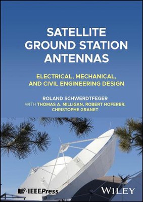 Satellite Ground Station Antennas: Electrical, Mechanical, and Civil Engineering