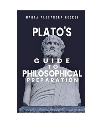 Plato's Guide to Philosophical Preparation, Marta Alexandra Heckel