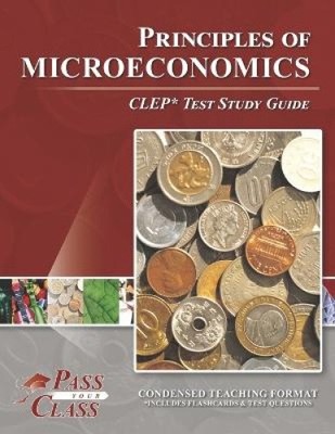 Principles of Microeconomics CLEP Test Study Guide by Passyourclass