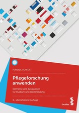 Pflegeforschung anwenden | Elemente und Basiswissen für das Studium | Mayer