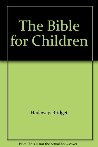 The Bible for Children By Retold by Bridget Hadaway & Jean Atche