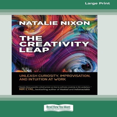 The Creativity Leap Unleash Curiosity Improvisation and Intuition