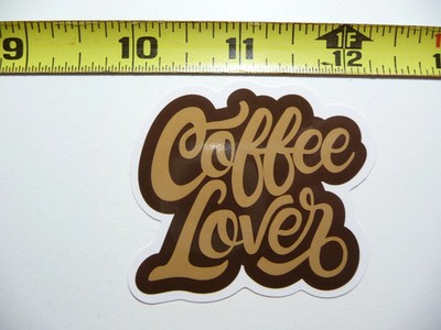 COFFEE LOVER NICE FONT SMALL STICKER DECAL BEVERAGE MORNING WAKE UP FUN