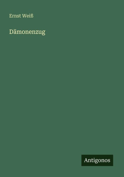Ernst Weiß | DäMonenzug | Taschenbuch | Deutsch (2025) | Antigonos Verlag-image