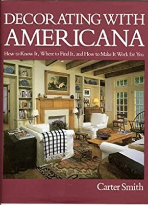 Decorating with Americana : How to Know It, Where to Find It and