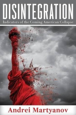 Disintegration: Indicators of the Coming American Collapse - Paperback - GOOD