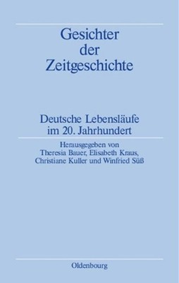 Gesichter Der Zeitgeschichte: Deutsche Lebensl?ufe Im 20. Jahrhundert by Theresi