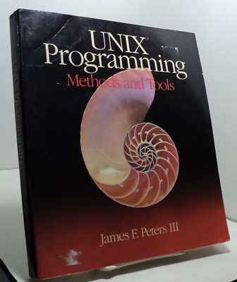 UNIX Programming - Methods and Tools by James F Peters III