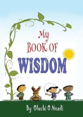 My Book of Wisdom by Oluchi O. Nnadi Paperback Book
