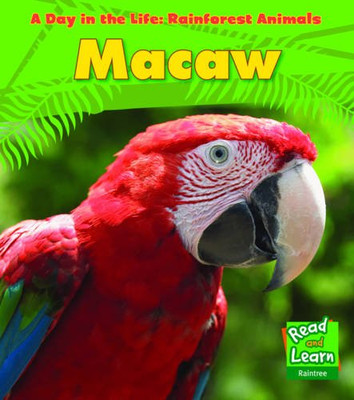 Macaw (A Day in the Life: Rain Forest Animals) - Anita Ganeri