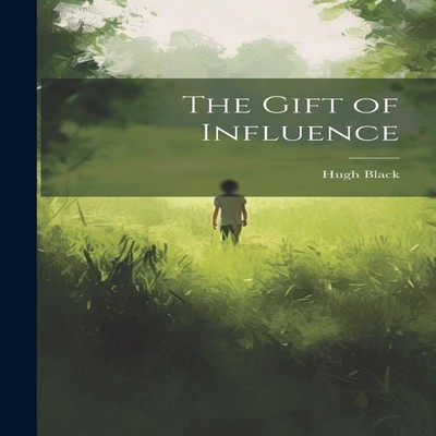 The Gift of Influence Hugh Black Hardcover Creative Media Partner