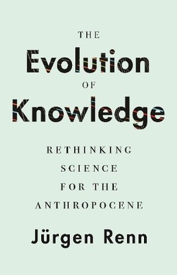 Jürgen Renn The Evolution of Knowledge (Paperback)