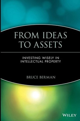 From Ideas to Assets: Investing Wisely in Intellectual Property - hardcover ...
