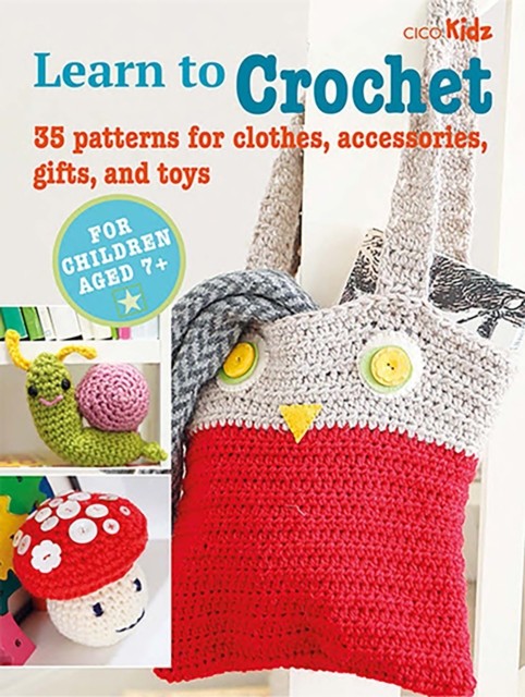 Children's Learn to Crochet Book by CICO Books (Paperback Book)