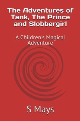 The Adventures of Tank, The Prince and Slobbergirl A Ch - Paperback NEW S. J. MA