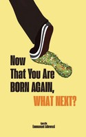 Emmanuel Adewusi | Now That You Are Born Again, What Next? | Taschenbuch (2025)