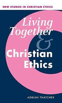 Living Together and Christian Ethics Thatcher Hardback 9780521802048