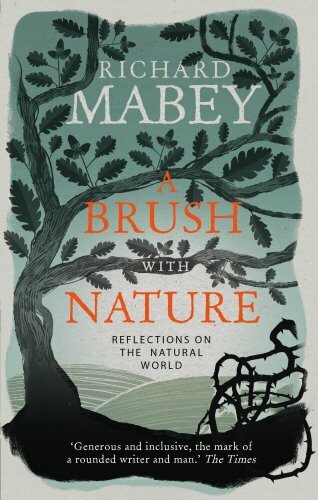 A Brush With Nature: Reflections on the Natural World By Richard Mabey