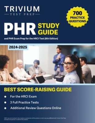 PHR Study Guide 2024-2025: 700 Practice Questions and PHR Exam Prep for the HRCI