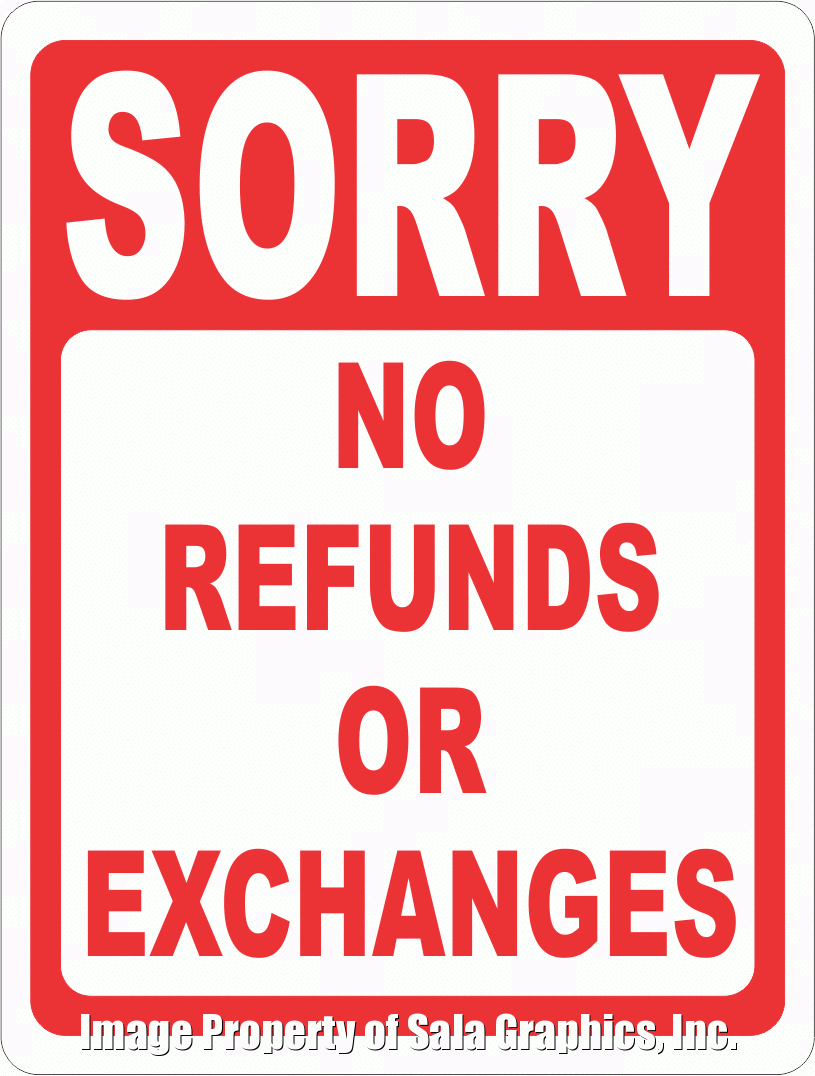 Sorry No Refunds or Exchanges Sign. Size Options. Business Return