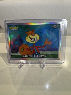2025 Topps Chrome SpongeBob SquarePants -  Squirrels is Dumb  Refractor #82