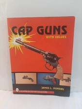 Cap Guns with Values by James L. Dundas 1996 Paperback Book