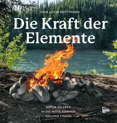 Die Kraft der Elemente ~ Sina Lucia Kottmann ~  9783968600284