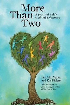 More Than Two: A practical guide to ethical polyamory - Veaux, Franklin