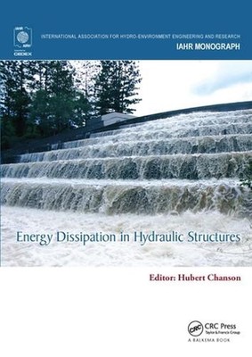 Energy Dissipation in Hydraulic Structures by Hubert Chanson Paperback Book