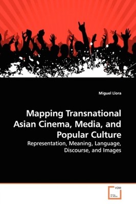 Llora - Mapping Transnational Asian Cinema Media and  Popular Cultur - X555z