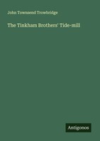 John Townsend Trowbridge | The Tinkham Brothers' Tide-Mill | Taschenbuch (2025)