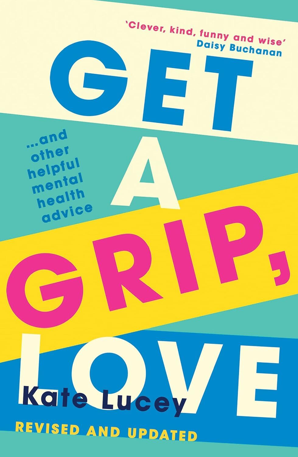 Get a Grip, Love: The updated and hilariously honest self-help guide to living w
