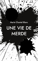 Marie Chantal Blanc | Une Vie De Merde | Taschenbuch | FranzöSisch (2023)