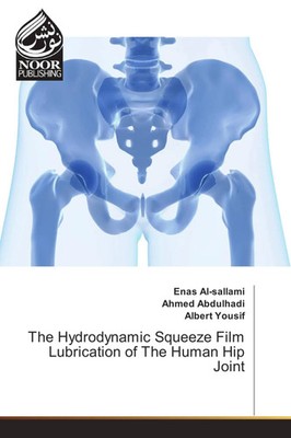 Enas Al-sallami (u. a.) | The Hydrodynamic Squeeze Film Lubrication of The...