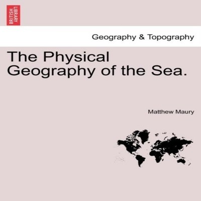 The Physical Geography of the Sea Matthew Maury Paperback Creativ