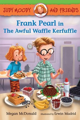 Judy Moody and Friends: Frank Pearl in The Awful Waffle Kerfuffle by McDonald