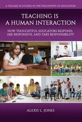 Teaching is a Human Interaction: How Thoughtful Educators Respond, Are Responsiv