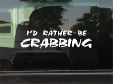 I'd Rather Be Crabbing Vinyl Decal Sticker for Car Window Laptop & More