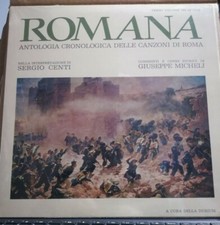 SERGIO CENTI ROMANA ANTOLOGIA CRONOLOGICA  CANZONI ROMANE G.MICHELI TERZO VOL.