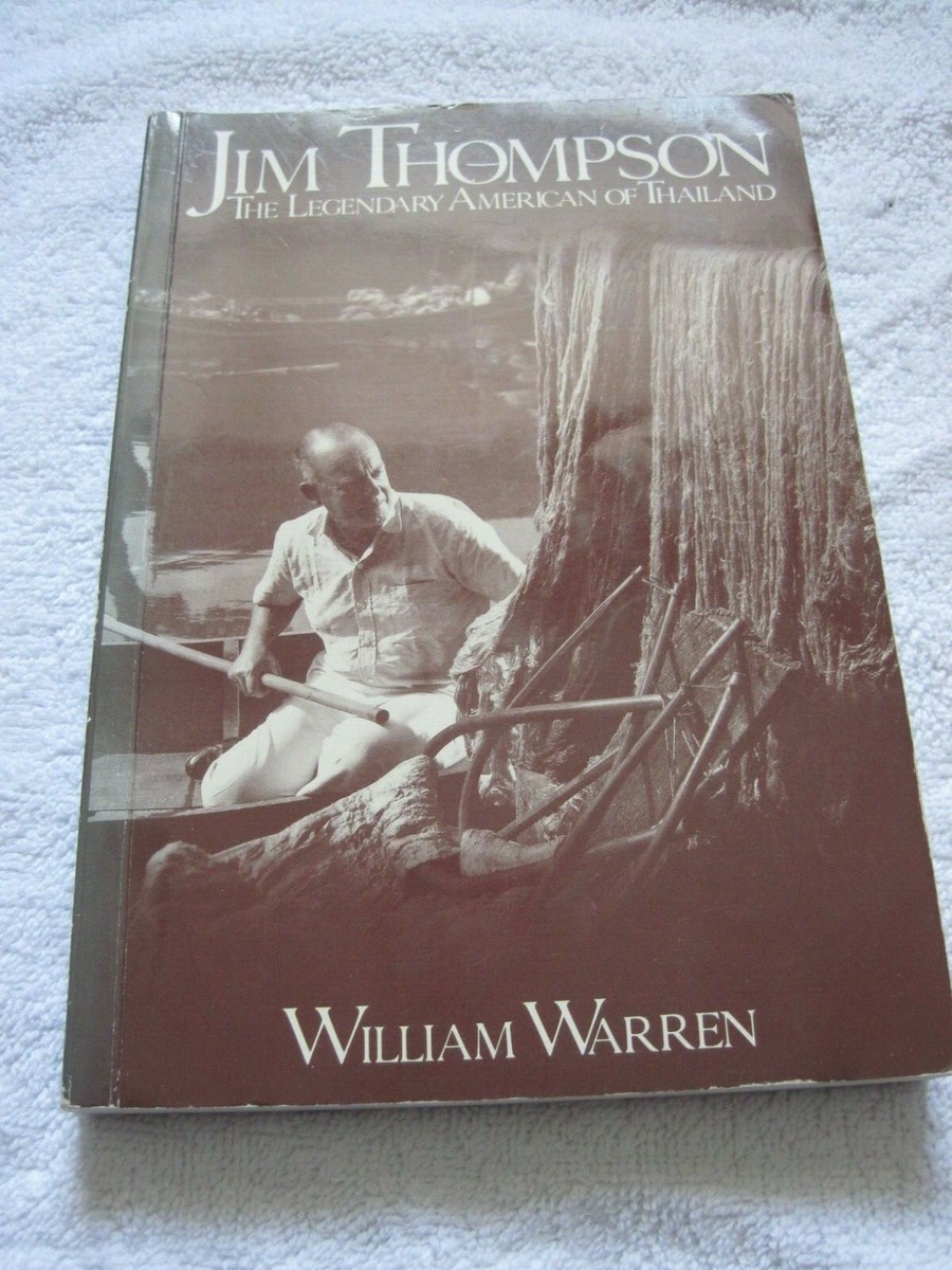 JIM THOMPSON THE LEGENDRY OF THAILAND Jim Thompson: The Legendary
