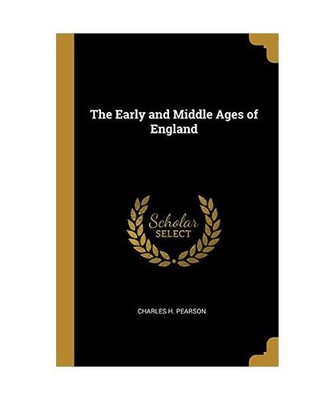 The Early and Middle Ages of England, Charles H. Pearson