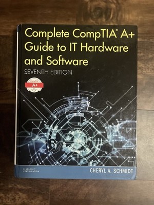 Pearson Complete CompTIA A+ Guide IT Hardware & Software 7th Ed Schmidt 2016