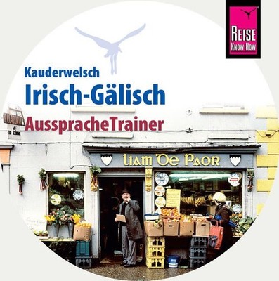 AusspracheTrainer Irisch-Gälisch (Audio-CD): Reise Know-How Kauderwelsch-C 86771