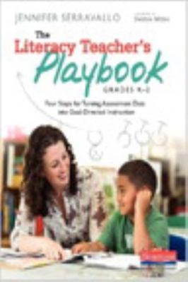 The Literacy Teacher's Playbook, Grades K-2: Four Steps for Turning...