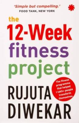 The 12-week Fitness Project - Paperback By Rujuta Diwekar - ACCEPTABLE