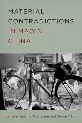 Material Contradictions in Mao's China by Jennifer Altehenger Paperback Book