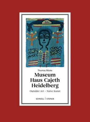 Museum Haus Cajeth Heidelberg | Outsider Art - Naive Kunst | Thomas Röske | Buch